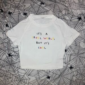 NEW “IT’S A CRUEL WORLD BUT ITS COOL” CROP WHITE TEE